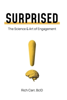 Surprised: The Science & Art of Engagement by Carr, Rich