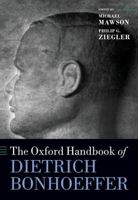 The Oxford Handbook of Dietrich Bonhoeffer by Mawson, Michael