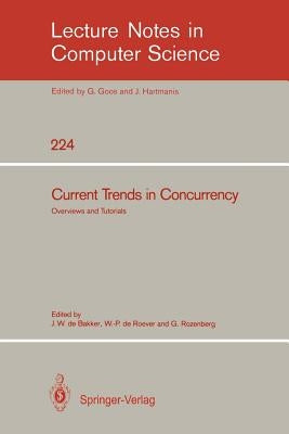 Current Trends in Concurrency: Overviews and Tutorials by Bakker, Jacobus W. De