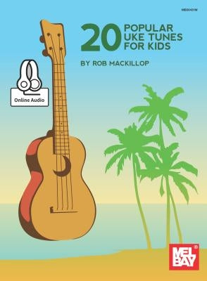 20 Popular Uke Tunes for Kids by Rob MacKillop