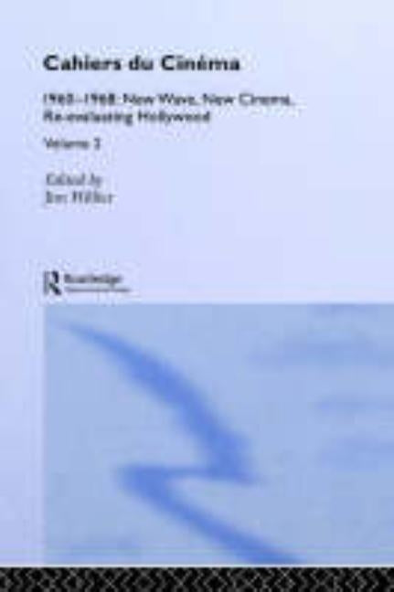 Cahiers Du Cinema: Volume II: 1960-1968. New Wave, New Cinema, Re-Evaluating Hollywood by Hillier, Jim