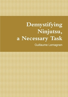 Demystifying Ninjutsu, a Necessary Task by Lemagnen, Guillaume