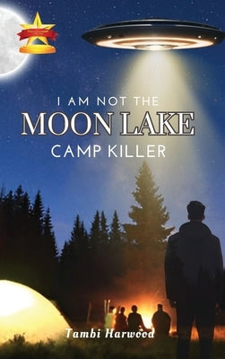 I Am Not The Moon Lake Camp Killer by Harwood, Tambi