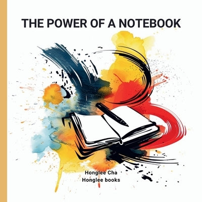 The Power of a Notebook by Cha, Honglee