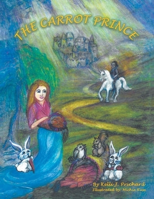 The Carrot Prince by Prichard, Kelli J.