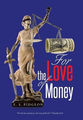 For the Love of Money by Pidgeon, E. S.
