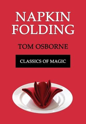 Napkin Folding (Classics of Magic) by Osborne, Tom