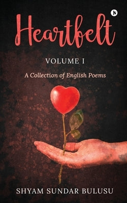 Heartfelt: A Collection of English Poems by Shyam Sundar Bulusu