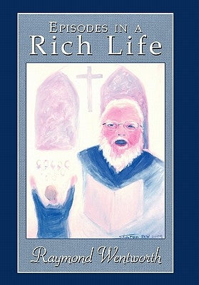 Episodes in a Rich Life by Wentworth, Raymond