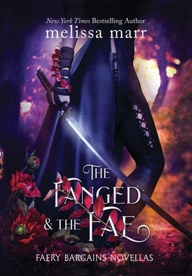 The Fanged & The Fae: A Faery Bargains Collection by Marr, Melissa