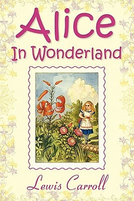 Alice in Wonderland by Carroll, Lewis