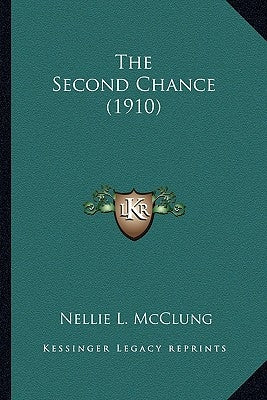 The Second Chance (1910) by McClung, Nellie L.