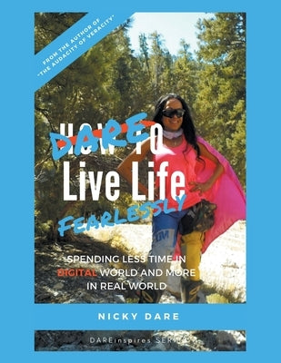 Dare to Live Life Fearlessly by Dare, Nicky