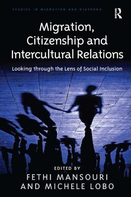 Migration, Citizenship and Intercultural Relations: Looking Through the Lens of Social Inclusion by Lobo, Michele