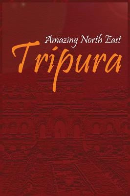 Amazing North East - Tripura by Devi, Aribam Indubala