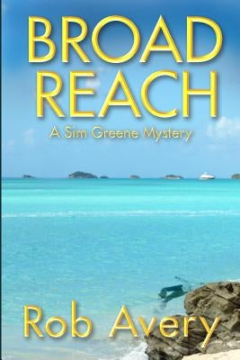 Broad Reach: A Sim Greene Mystery by Avery, Rob