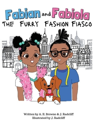 Fabian and Fabiola: The Furry Fashion Fiasco by Browne, A. E.