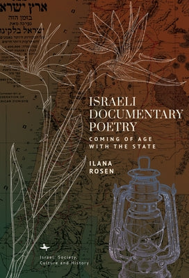 Israeli Documentary Poetry: Coming of Age with the State by Rosen, Ilana