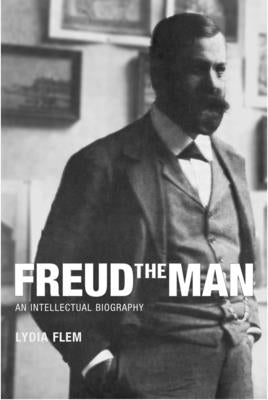 Freud the Man: An Intellectual Biography by Flem, Lydia