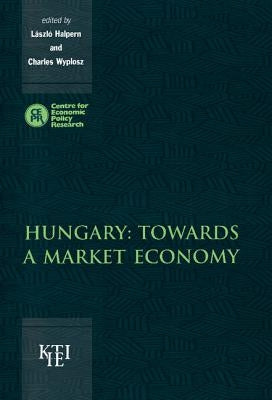 Hungary: Towards a Market Economy by Halpern, László