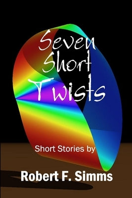 Seven Short Twists by Simms, Robert