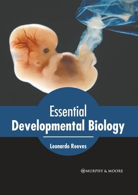 Essential Developmental Biology by Reeves, Leonardo