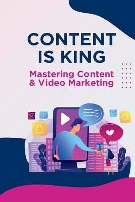 Content is KING - Mastering Content and Video Marketing by Insights, Just Marketing