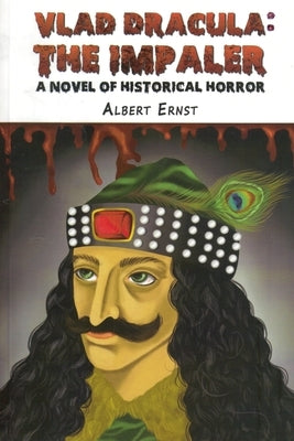 Vlad Dracula: The Impaler by Ernst, Albert
