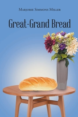 Great-Grand Bread by Miller, Marjorie Simmons