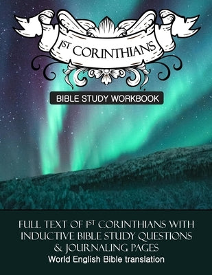 1 Corinthians Inductive Bible Study Workbook: The full text of 1st Corinthians with open-ended questions for inductive bible study by Cloverton, Daphne