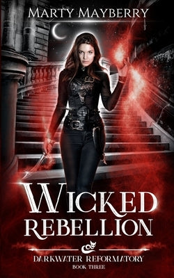 Wicked Rebellion: A Young Adult Paranormal Suspense by Mayberry, Marty