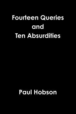 Fourteen Queries and Ten Absurdities by Hobson, Paul
