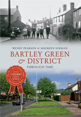 Bartley Green & District Through Time by Pearson, Wendy