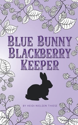 Blue Bunny Blackberry Keeper by Thiese, Heidi Nielsen