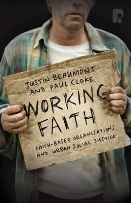 Working Faith: Faith Based Communities Involved in Justice by Cloke, Paul