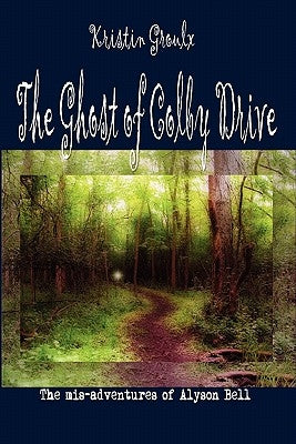 The Ghost of Colby Drive by Groulx, Kristin