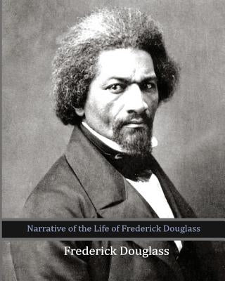Narrative of the Life of Frederick Douglass by Douglass, Frederick