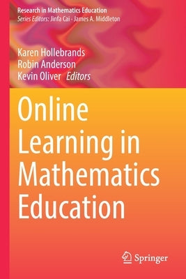 Online Learning in Mathematics Education by Hollebrands, Karen