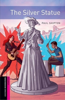 Oxford Bookworms 3e Starter the Silver Statue by Shipton Escott