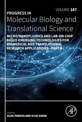 Micro/Nanofluidics and Lab-On-Chip Based Emerging Technologies for Biomedical and Translational Research Applications - Part B: Volume 187 by Pandya, Alok