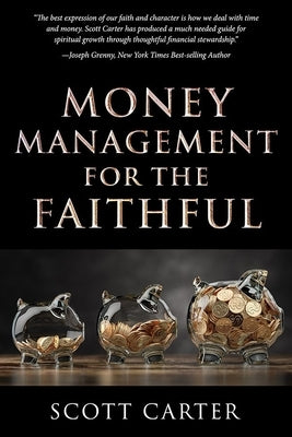 Money Management for the Faithful by Carter, Scott