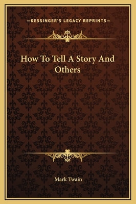 How To Tell A Story And Others by Twain, Mark