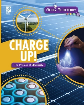 Charge Up! The Physics of Electricity by Kukla, Lauren