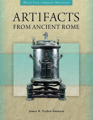 Artifacts from Ancient Rome by Tschen-Emmons, James B.