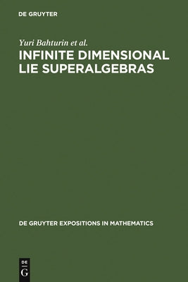 Infinite Dimensional Lie Superalgebras by Bahturin, Yuri