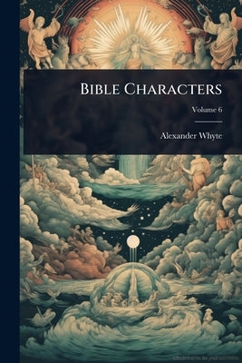 Bible Characters by Whyte, Alexander
