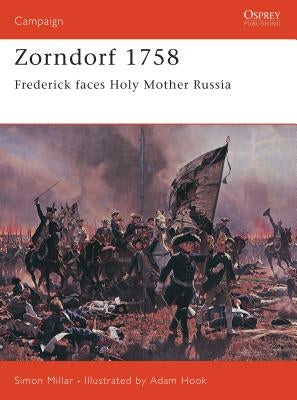 Zorndorf 1758: Frederick Faces Holy Mother Russia by Millar, Simon