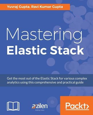 Mastering Elastic Stack by Gupta, Ravi Kumar
