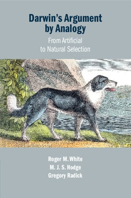 Darwin's Argument by Analogy by White, Roger M.
