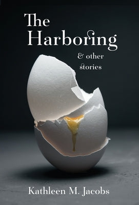 The Harboring & other stories by Jacobs, Kathleen M.